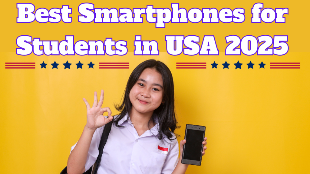 Best Smartphones for Students in USA 2025