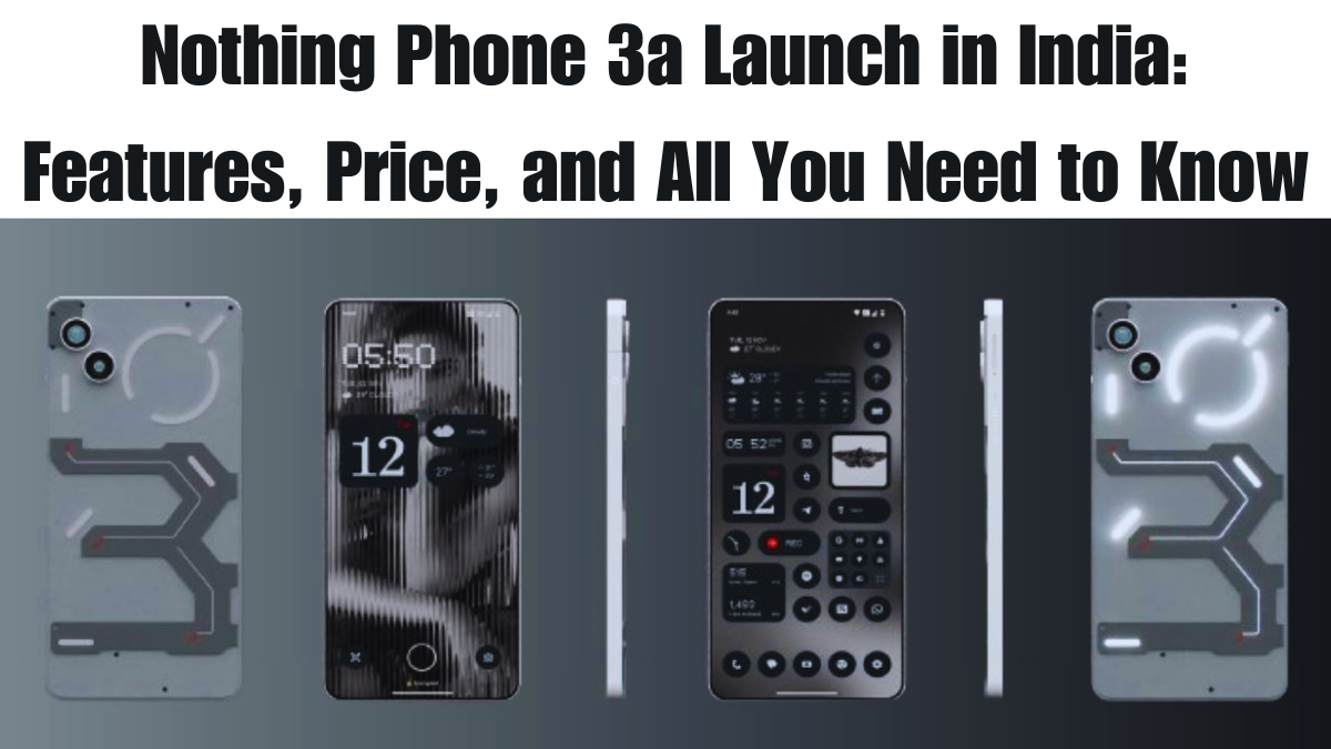 Nothing Phone 3a Launch in India 2025