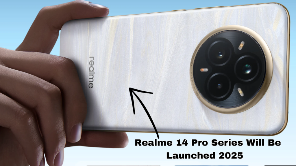 Realme 14 Pro Series Will Be Launched 2025