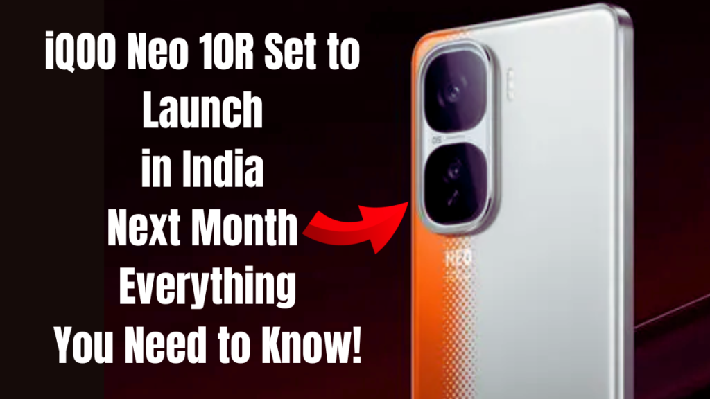 iQOO Neo 10R Set to Launch in India Next Month